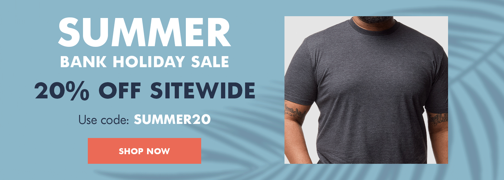 Summer Bank Holiday Sale - 20% Off Sitewide, Code: SUMMER20 | Fresh Clean Threads